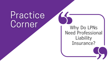 Practice Corner: Why Do LPNs Need Professional Liability Insurance?